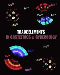 bokomslag Trace Elements in Obstetrics and Gynecology