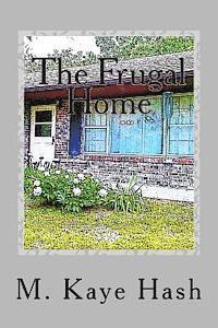 bokomslag The Frugal Home: Tips and Advice for Living a Frugal Life