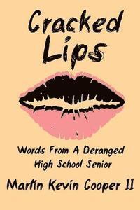 bokomslag Cracked Lips: Words From A Deranged High School Senior