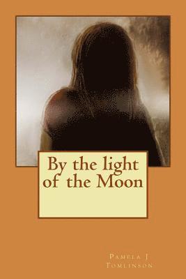 By the light of the Moon: By the light of the Moon 1