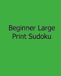 bokomslag Beginner Large Print Sudoku: Fun, Large Grid Sudoku Puzzles
