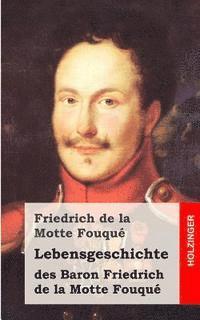bokomslag Lebensgeschichte des Baron Friedrich de la Motte Fouqué: Aufgezeichnet durch ihn selbst