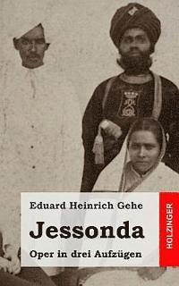 Eduard Heinrich Gehe - Jessonda: Oper in drei Aufzügen, Häftad