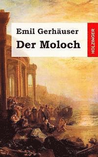 bokomslag Der Moloch: Musikalische Tragödie in drei Aufzügen
