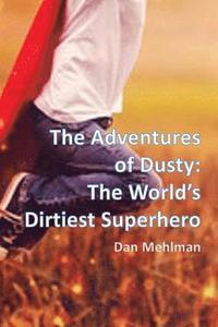bokomslag The Adventures of Dusty: The World's Dirtiest Superhero