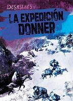 Kristen Rajczak Nelson - La Expedición Donner (the Donner Party), Inbunden