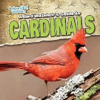 Therese M. Shea - A Bird Watcher's Guide to Cardinals, Inbunden