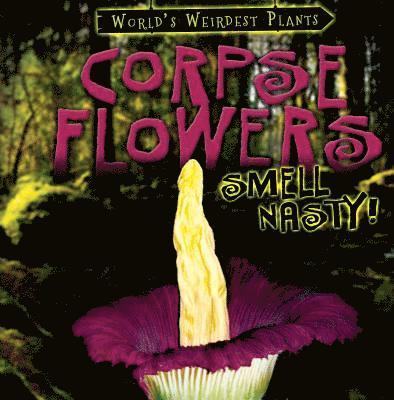 Tayler Cole - Corpse Flowers Smell Nasty!, Inbunden