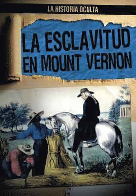 Janey Levy - La Esclavitud En Mount Vernon (Slavery at Mount Vernon), Inbunden