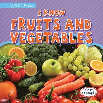 I Know Fruits and Vegetables 1