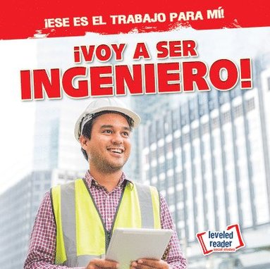 bokomslag ¡Voy a Ser Ingeniero! (I'm Going to Be an Engineer!)
