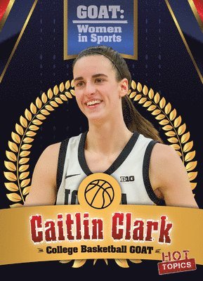 bokomslag Caitlin Clark: College Basketball Goat