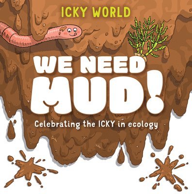 Addy Farmer - We Need Mud!, Inbunden