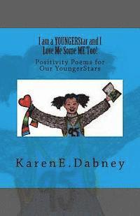 bokomslag I am a YOUNGERStar and I Love Me Some ME Too!: Positivity Poems for Our YoungerStars