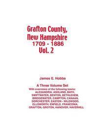 Grafton County, New Hampshire 1709 - 1886 Vol. 2 1