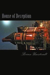 Brian Scott Umsteadt - House of Deception: If you thought that haunted houses weren't real then you were wrong..., Häftad