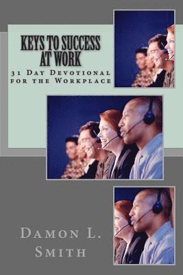 bokomslag Keys to Success At Work: 31 Day Devotional for the Workplace