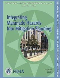 Integrating Manmade Hazards Into Mitigation Planning (State and Local Mitigation Planning How-To Guide; FEMA 386-7 / Version 2.0 / September 2003) 1