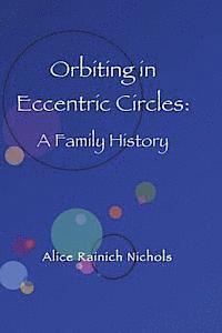 bokomslag Orbiting in Eccentric Circles: A Family History