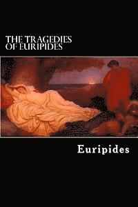 bokomslag The Tragedies of Euripides: Vol. I.