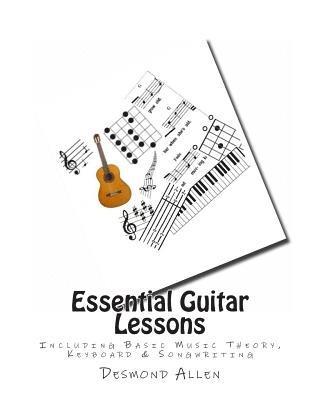 bokomslag Essential Guitar Lessons: Including Basic Music Theory, Keyboard & Songwriting