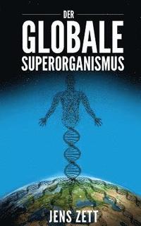 bokomslag Der globale Superorganismus: Eine neue Biologie
