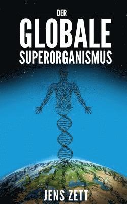 Der globale Superorganismus: Eine neue Biologie 1