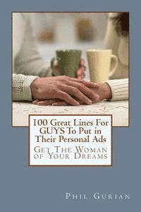 bokomslag 100 Great Lines For GUYS To Put in Their Personal Ads: Get The Woman of Your Dreams