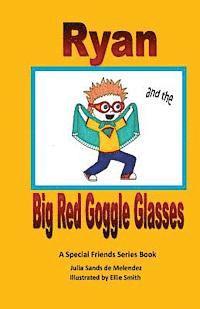 bokomslag Ryan and the Big Red Goggle Glasses: A Special Friends Series Book