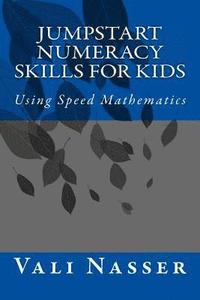 bokomslag Jumpstart Numeracy Skills for Kids: Using Speed Mathematics