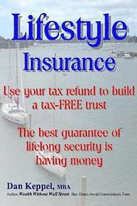 bokomslag Lifestyle Insurance: Use your tax refund to build a tax-FREE trust