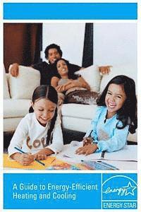Epa's Energy Star - A Guide to Energy-Efficient Heating and Cooling, Häftad