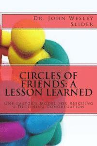 John Wesley Slider - Circles of Friends: A Lesson Learned: A Model for Rescuing a Declining Congregation, Häftad