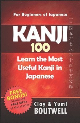 bokomslag Kanji 100: Learn the Most Useful Kanji in Japanese