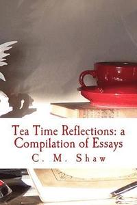 bokomslag Tea Time Reflections: a Compilation of Essays
