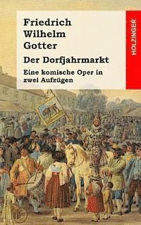 bokomslag Der Dorfjahrmarkt: Eine komische Oper in zwei Aufzügen