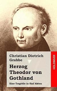 bokomslag Herzog Theodor von Gothland: Eine Tragödie in fünf Akten