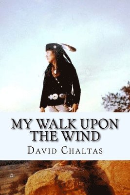 David Chaltas - My Walk Upon the Wind, Häftad