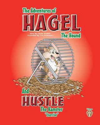 The Adventures of Hagel the Hound: and Hustle the Hamster 1