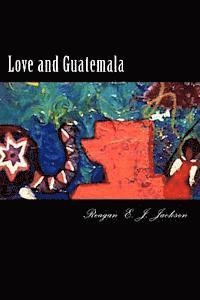 Love and Guatemala 1