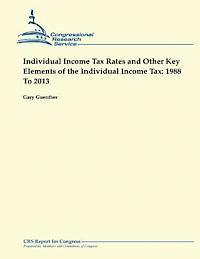 Individual Income Tax Rates and Other Key Elements of the Individual Income Tax: 1988 To 2013 1