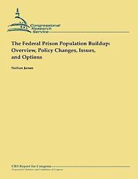 bokomslag The Federal Prison Population Buildup: Overview, Policy Changes, Issues, and Options