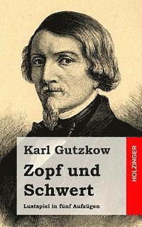 bokomslag Zopf und Schwert: Lustspiel in fünf Aufzügen