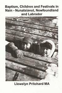 bokomslag Baptism, Children and Festivals in Nain - Nunatsiavut, Newfoundland and Labrador: Cover photograph: Jo and Sam Dicker (photographs courtesy John Penny