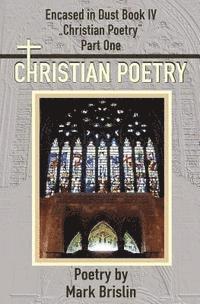 bokomslag Christian Poetry Part One: Encased in Dust Book IV