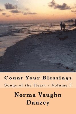 bokomslag Count Your Blessings: Songs of the Heart - Volume 3