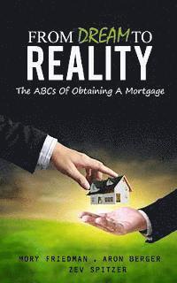 bokomslag From Dream to Reality: The ABCs of Obtaining a Mortgage