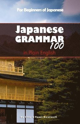 Yumi Boutwell, Clay Boutwell - Japanese Grammar 100 in Plain English, Häftad