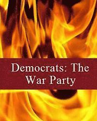 bokomslag Democrats: The War Party: Volume One