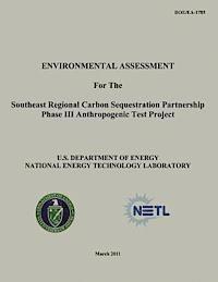 bokomslag Environmental Assessment for the Southeast Regional Carbon Sequestration Partnership Phase III Anthropogenic Test Project (DOE/EA-1785)